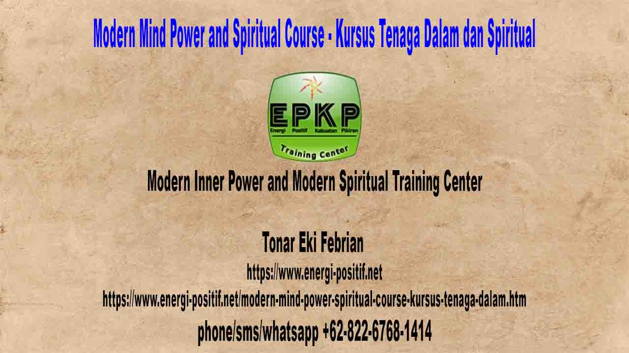 Mind Power and Spiritual Course Modern Mind Power and Spiritual Course - Kursus Tenaga Dalam dan Spiritual Modern
